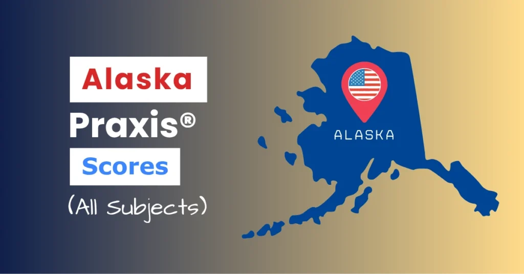An image describing the purpose of the post which is to list the Alaska Praxis Passing Scores. It has a red gradient background with the map of Alaska to the right and a text to the left that reads "Alaska Praxis Scores"