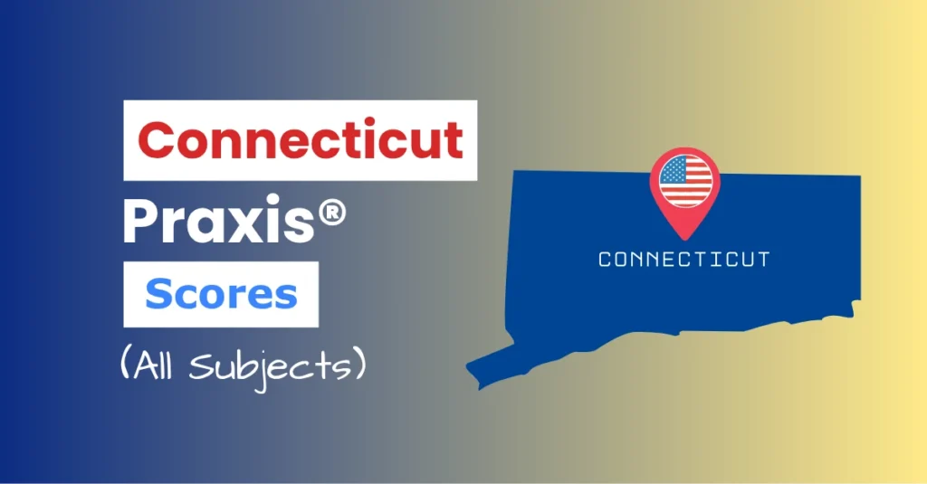 An image describing the purpose of the post which is to list the Connecticut Praxis Passing Scores. It has a red gradient background with the map of Connecticut to the right and a text to the left that reads "Connecticut Praxis Scores"