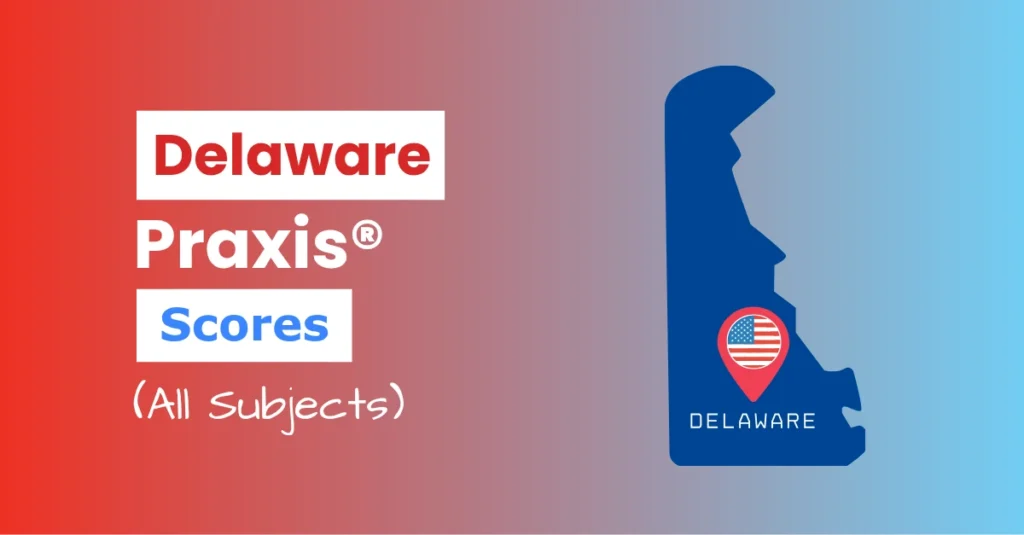 An image describing the purpose of the post which is to list the Delaware Praxis Passing Scores. It has a red gradient background with the map of Delaware to the right and a text to the left that reads "Delaware Praxis Scores"