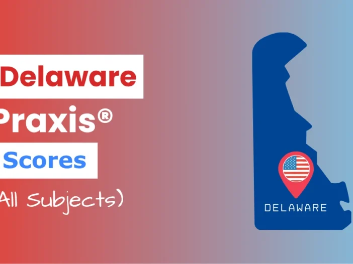 An image describing the purpose of the post which is to list the Delaware Praxis Passing Scores. It has a red-blue gradient background with the map of Delaware to the right and a text to the left that reads "Delaware Praxis Scores"