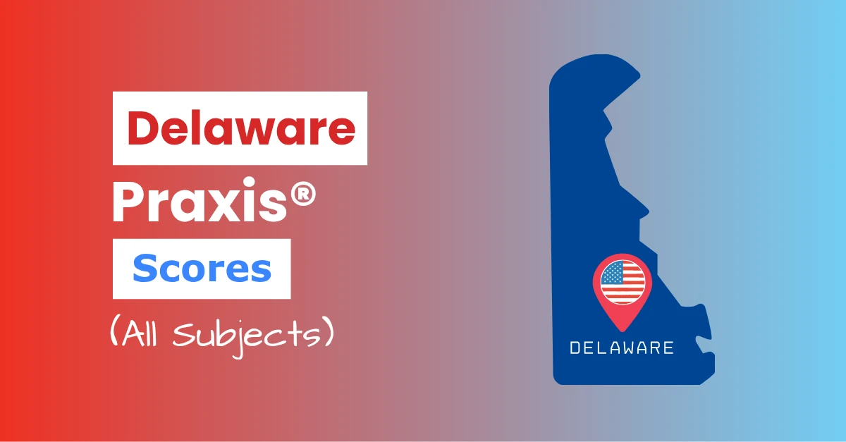 An image describing the purpose of the post which is to list the Delaware Praxis Passing Scores. It has a red-blue gradient background with the map of Delaware to the right and a text to the left that reads "Delaware Praxis Scores"