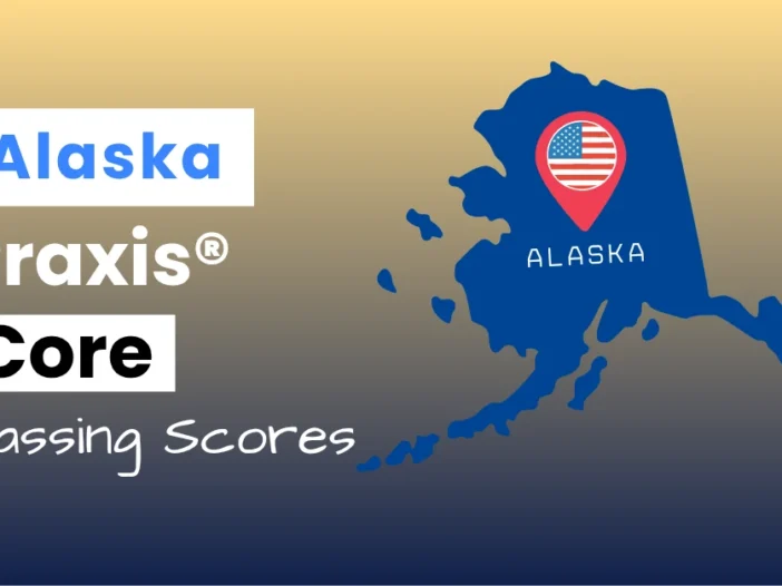 An image describing the purpose of the post which is to list the Alaska Praxis Core Passing Scores. It has a blue-yellow gradient background with the map of Alaska to the right.