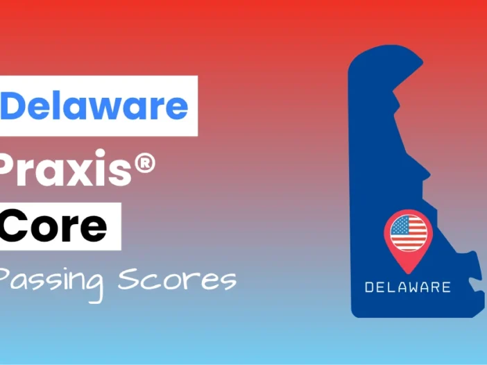 An image describing the purpose of the post which is to list the Delaware Praxis Core Passing Scores. It has a red-blue gradient background with the map of Delaware to the right.
