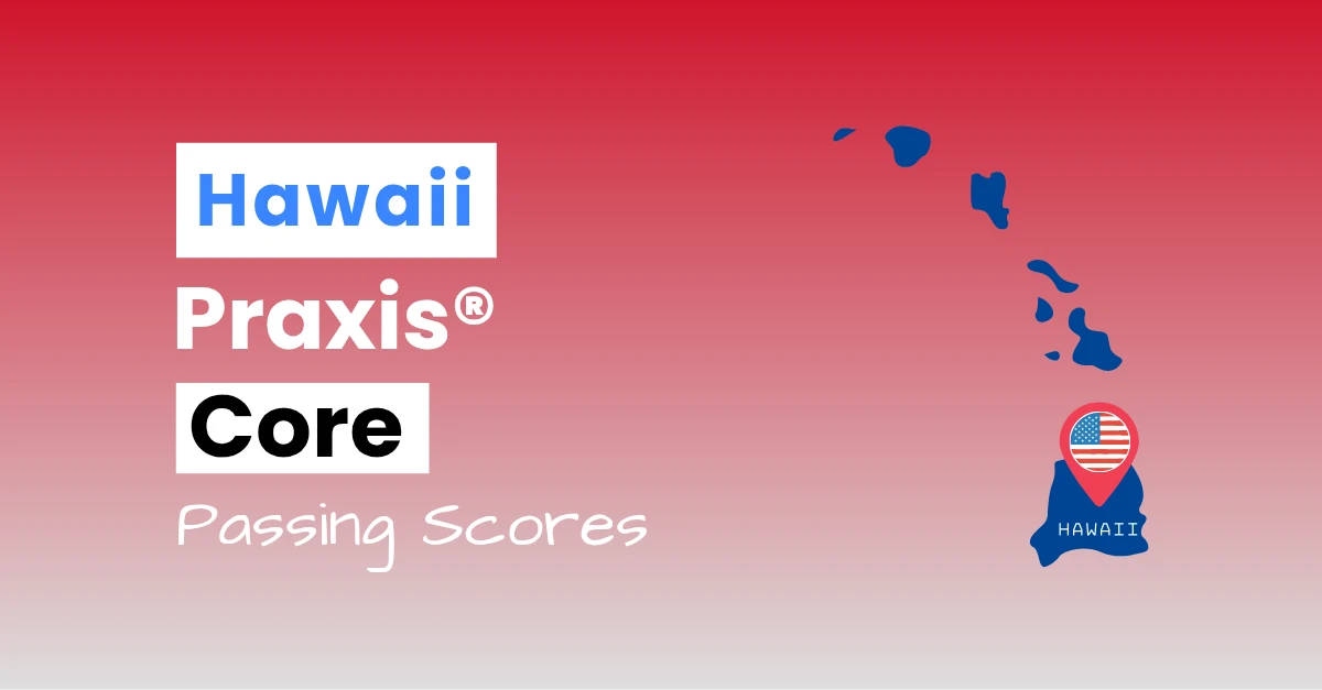 An image describing the purpose of the post which is to list the Hawaii Praxis Core Passing Scores. It has a red-white gradient background with the map of Hawaii to the right.