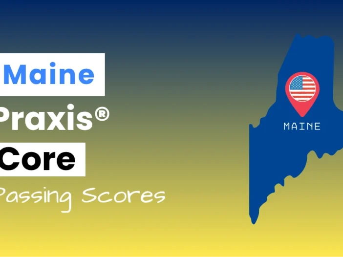 An image describing the purpose of the post which is to list the Maine Praxis Core Passing Scores. It has a blue-yellow gradient background with the map of Maine to the right.
