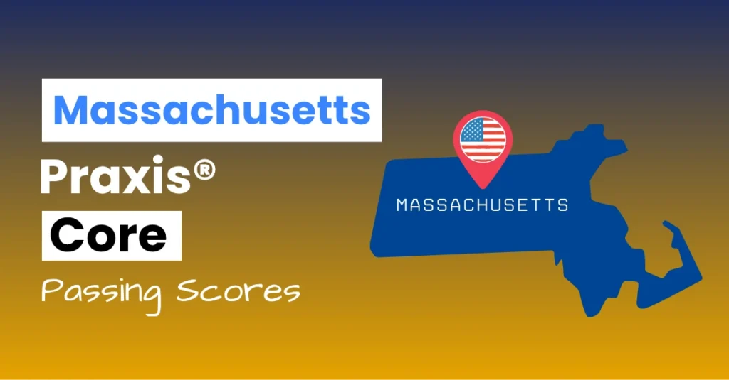 An image describing the purpose of the post which is to list the Massachusetts Praxis Core Passing Scores. It has a blue-yellow gradient background with the map of Massachusetts to the right.