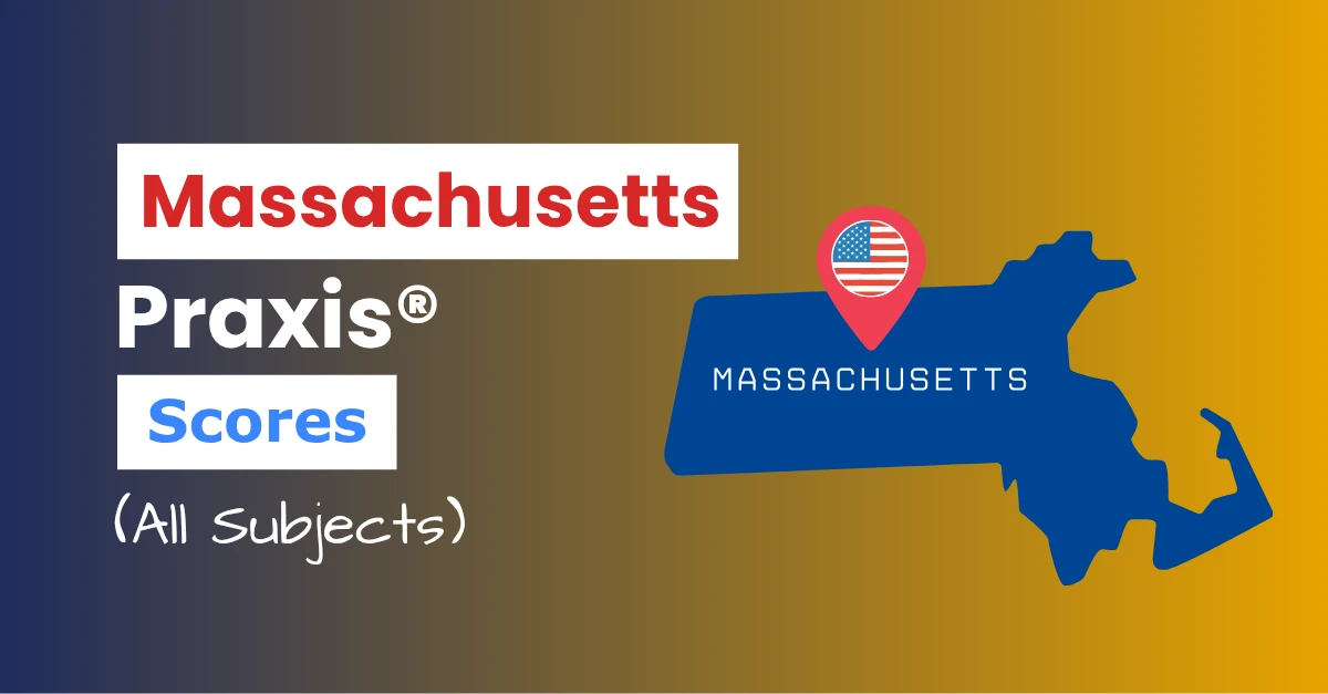 An image describing the purpose of the post which is to list the Massachusetts Praxis Passing Scores. It has a blue-yellow gradient background with the map of Massachusetts to the right and a text to the left that reads "Massachusetts Praxis Scores"
