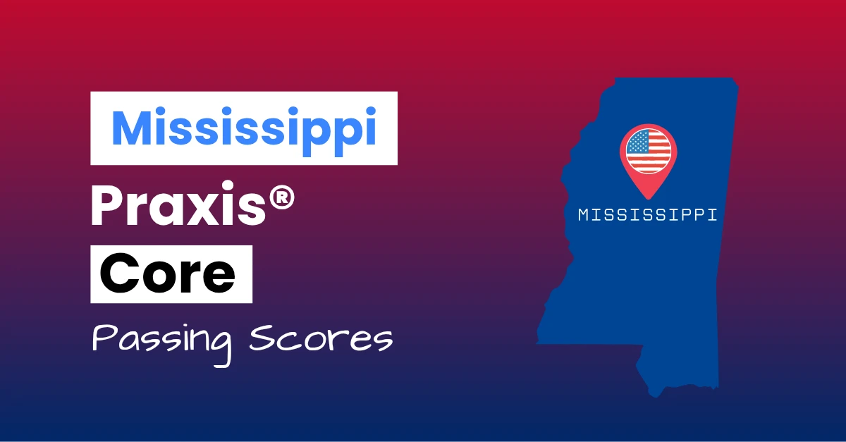 An image describing the purpose of the post which is to list the Mississippi Praxis Core Passing Scores. It has a red-blue gradient background with the map of Mississippi to the right.