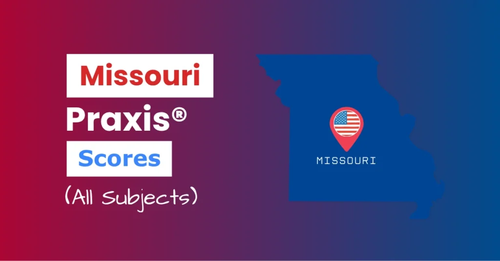 An image describing the purpose of the post which is to list the Missouri Praxis Passing Scores. It has a red-blue gradient background with the map of Missouri to the right and a text to the left that reads "Missouri Praxis Scores"