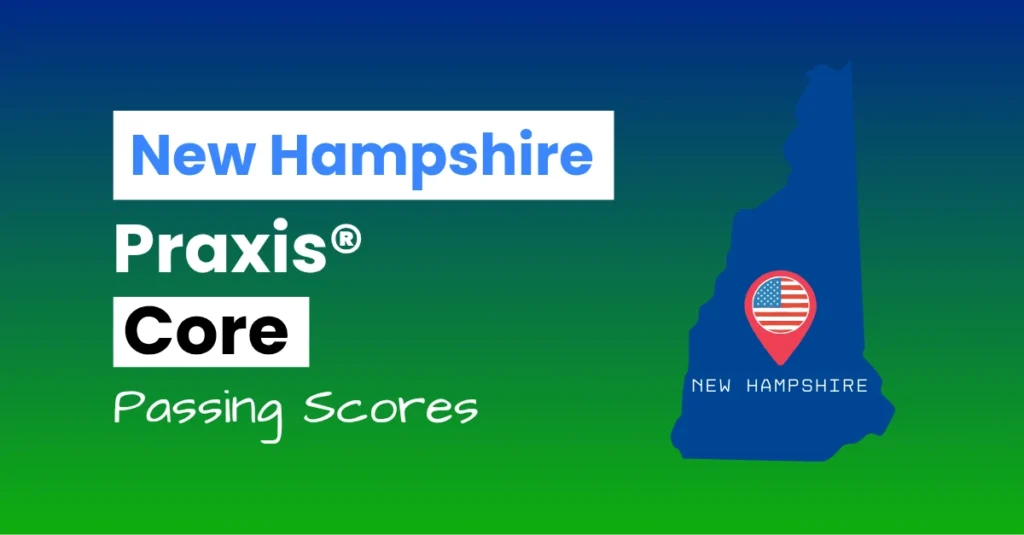 An image describing the purpose of the post which is to list the New Hampshire Praxis Core Passing Scores. It has a blue-green gradient background with the map of New Hampshire to the right.