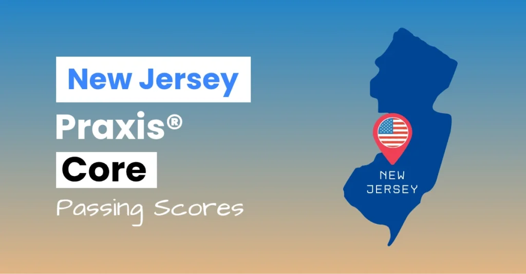 An image describing the purpose of the post which is to list the New Jersey Praxis Core Passing Scores. It has a blue-grey gradient background with the map of New Jersey to the right.