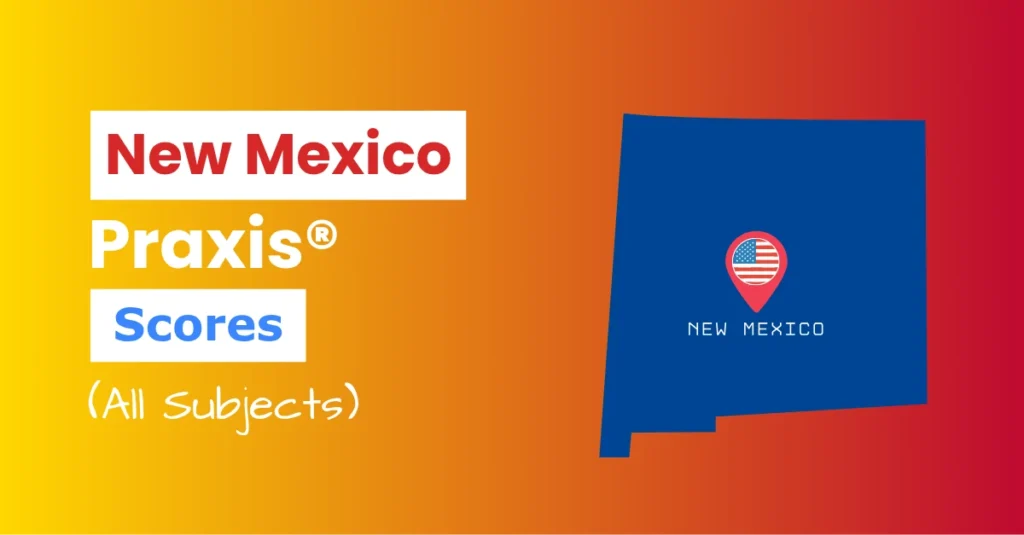 An image describing the purpose of the post which is to list the New Mexico Praxis Passing Scores. It has a yellow-red gradient background with the map of New Mexico to the right and a text to the left that reads "New Mexico Praxis Scores"