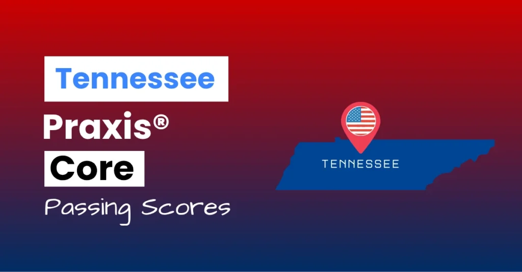 An image describing the purpose of the post which is to list the Tennessee Praxis Core Passing Scores. It has a red-blue gradient background with the map of Tennessee to the right.