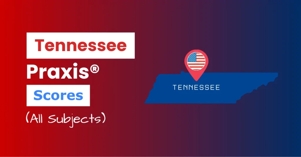 An image describing the purpose of the post which is to list the Tennessee Praxis Passing Scores. It has a red-blue gradient background with the map of Tennessee to the right and a text to the left that reads "Tennessee Praxis Scores"