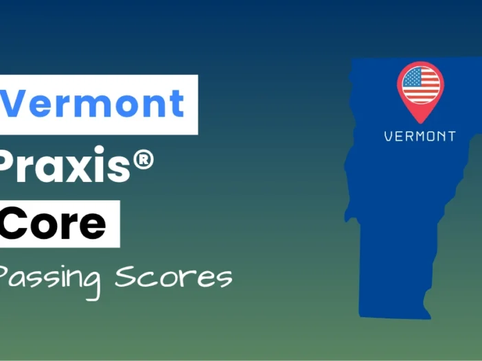 An image describing the purpose of the post which is to list the Vermont Praxis Core Passing Scores. It has a blue-green gradient background with the map of Vermont to the right.